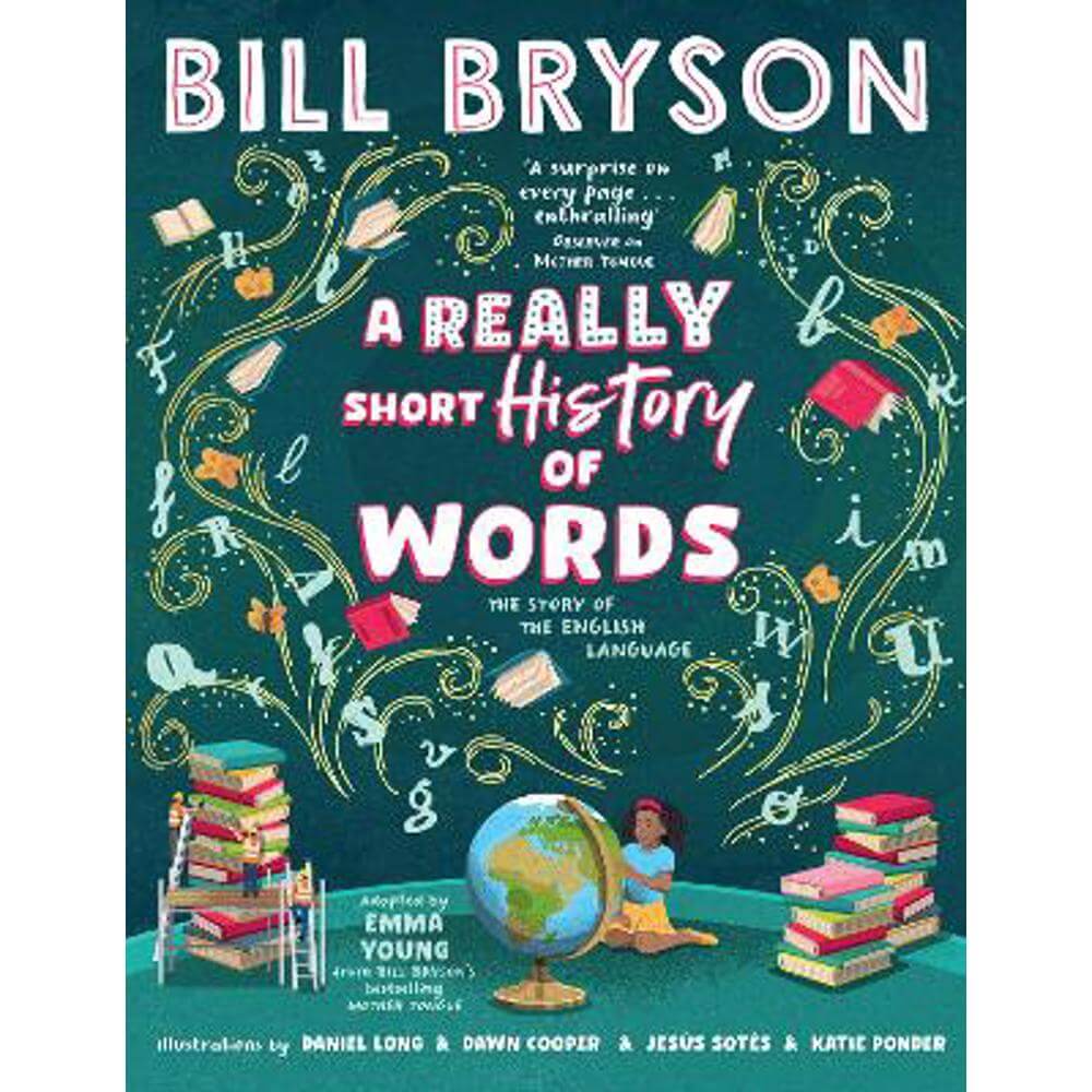 A Really Short History of Words: An illustrated edition of the bestselling book about the English language (Hardback) - Bill Bryson